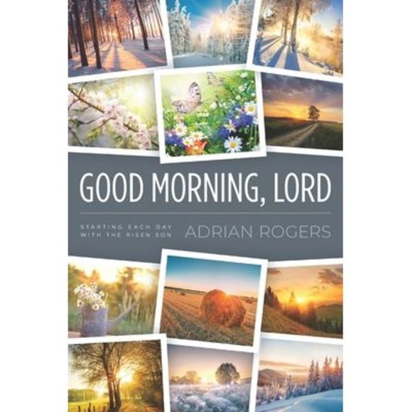 Good Morning, Lord: Starting Each Day with the Risen Son -- Adrian Rogers - Picture 1 of 1